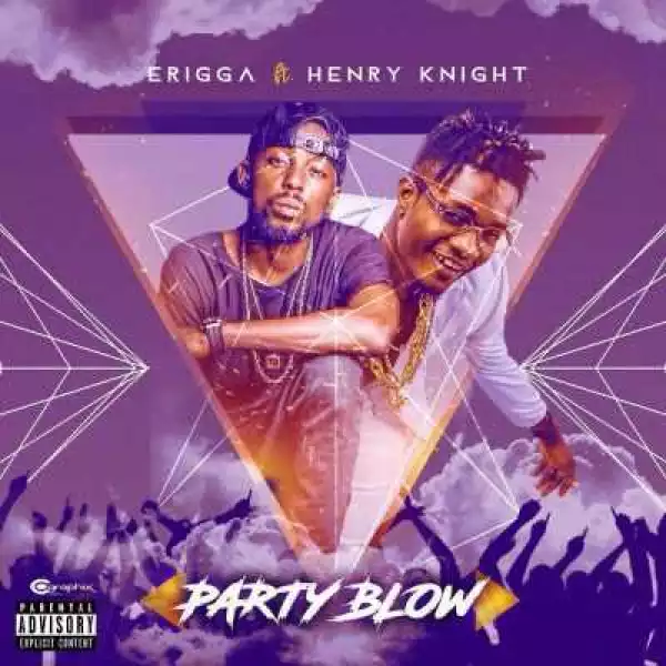 Erigga - Party Blow ft Henry Knight